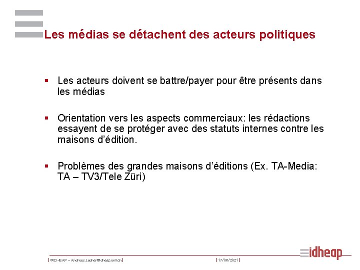 Les médias se détachent des acteurs politiques § Les acteurs doivent se battre/payer pour