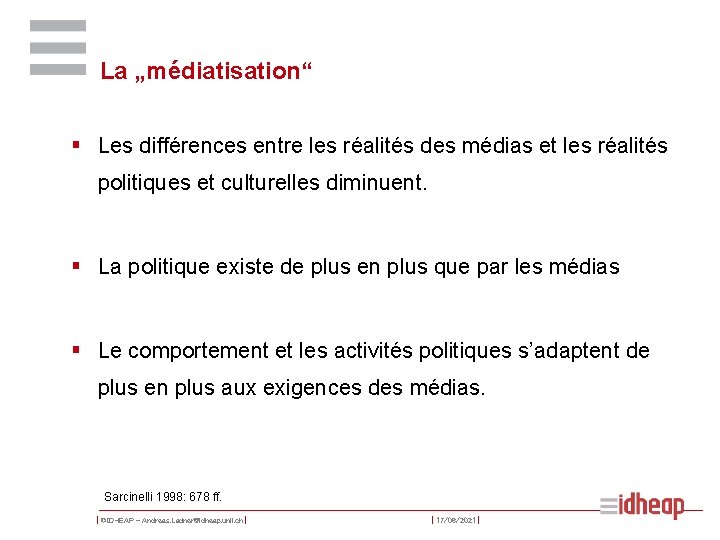 La „médiatisation“ § Les différences entre les réalités des médias et les réalités politiques