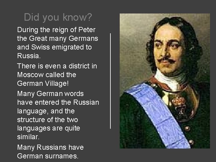 Did you know? During the reign of Peter the Great many Germans and Swiss