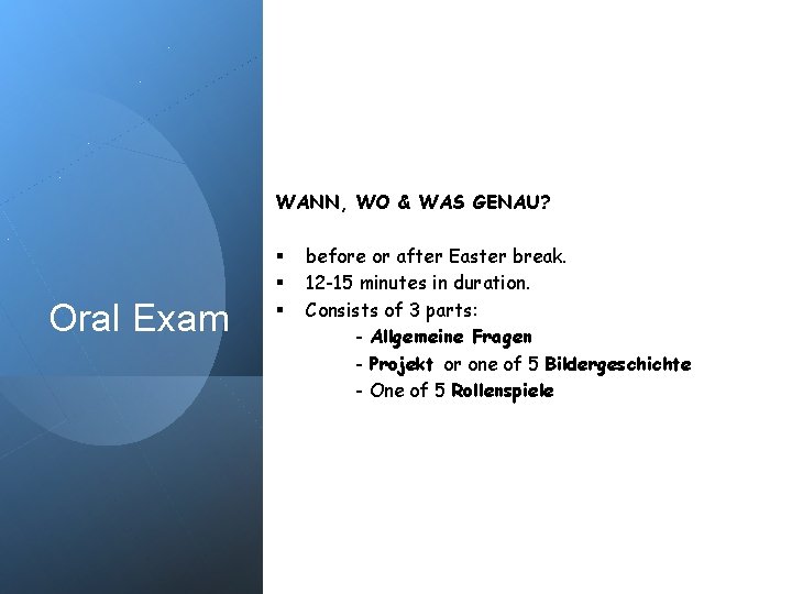 WANN, WO & WAS GENAU? Oral Exam § § § before or after Easter