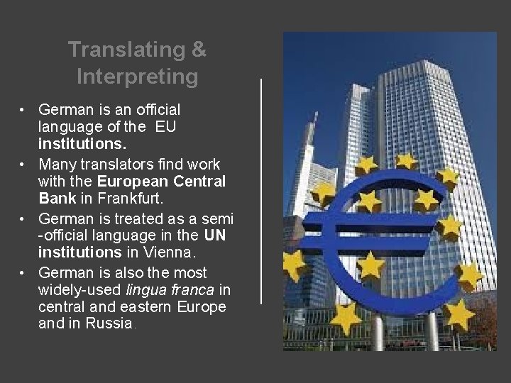 Translating & Interpreting • German is an official language of the EU institutions. •