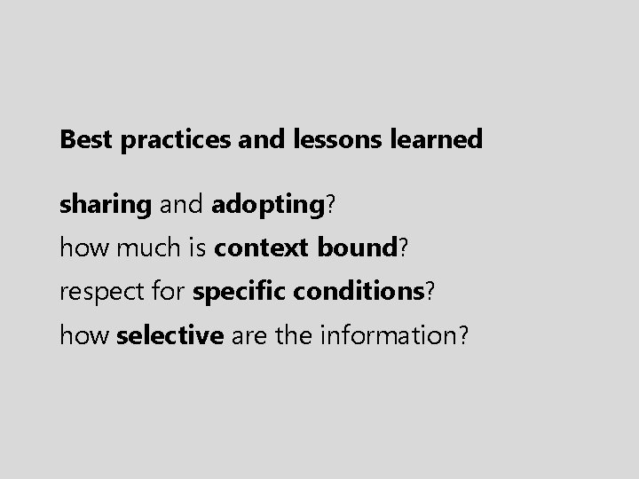 Best practices and lessons learned sharing and adopting? how much is context bound? respect