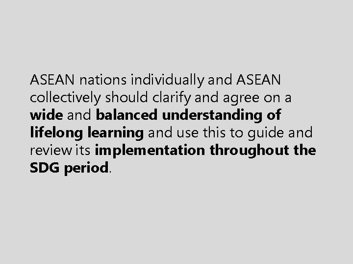 ASEAN nations individually and ASEAN collectively should clarify and agree on a wide and