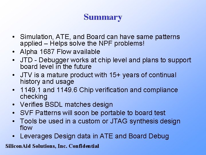 Summary • Simulation, ATE, and Board can have same patterns applied – Helps solve