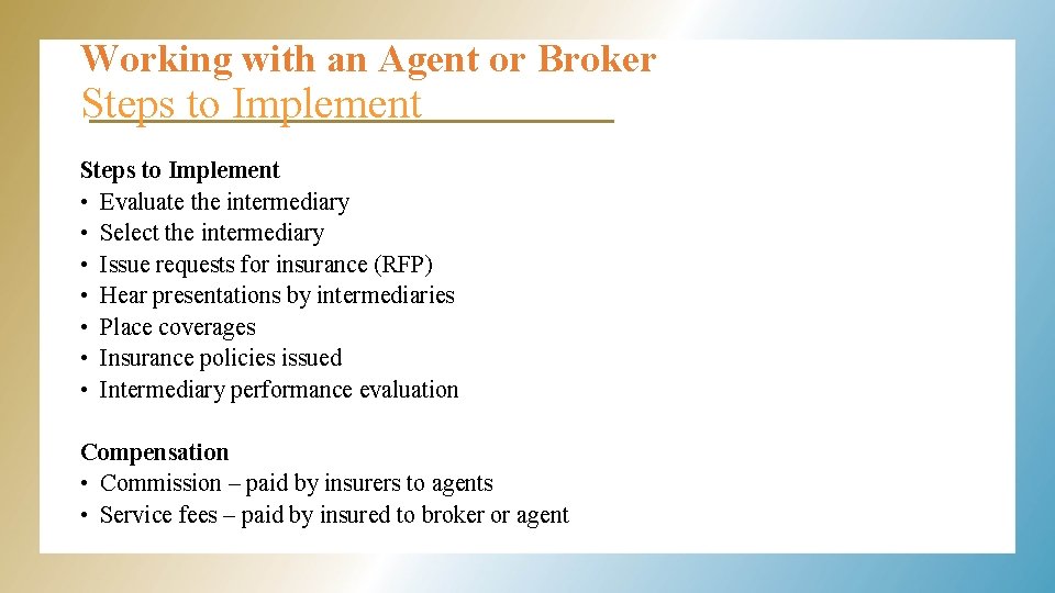 Working with an Agent or Broker Steps to Implement • Evaluate the intermediary •