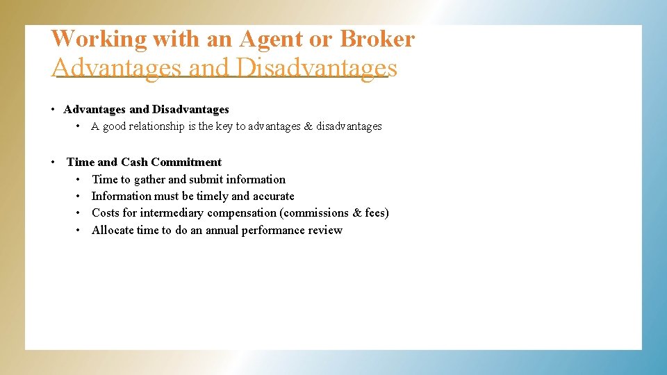 Working with an Agent or Broker Advantages and Disadvantages • A good relationship is