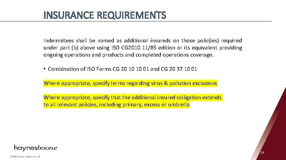 INSURANCE REQUIREMENTS Indemnitees shall be named as additional insureds on those polic(ies) required under