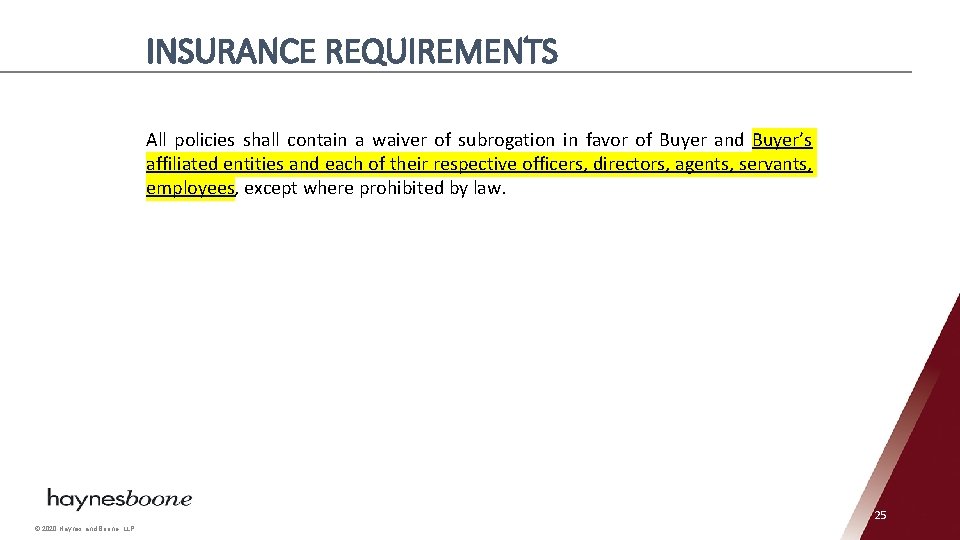 INSURANCE REQUIREMENTS All policies shall contain a waiver of subrogation in favor of Buyer