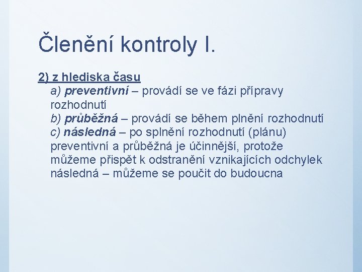 Členění kontroly I. 2) z hlediska času a) preventivní – provádí se ve fázi