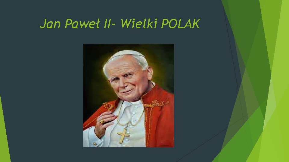 Jan Paweł II- Wielki POLAK 
