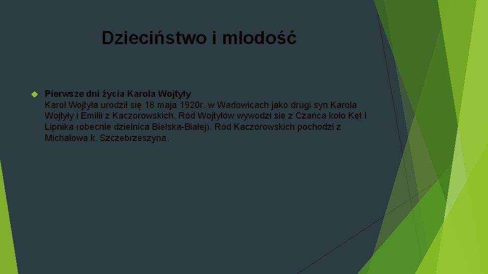 Dzieciństwo i młodość Pierwsze dni życia Karola Wojtyły Karol Wojtyła urodził się 18 maja