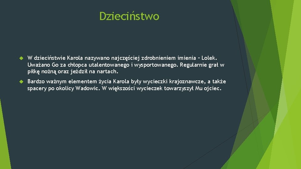 Dzieciństwo W dzieciństwie Karola nazywano najczęściej zdrobnieniem imienia – Lolek. Uważano Go za chłopca