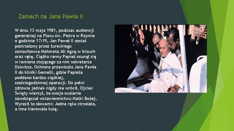 Zamach na Jana Pawła II W dniu 13 maja 1981, podczas audiencji generalnej na