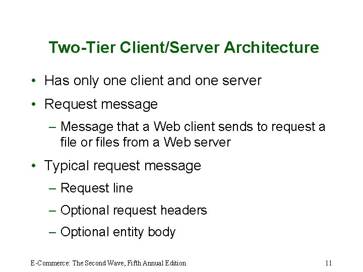 Two-Tier Client/Server Architecture • Has only one client and one server • Request message