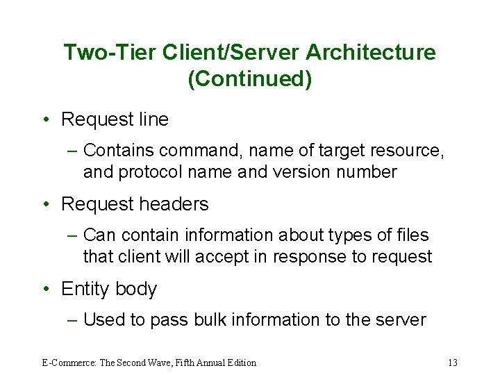 Two-Tier Client/Server Architecture (Continued) • Request line – Contains command, name of target resource,