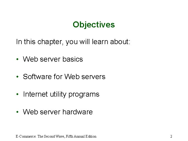 Objectives In this chapter, you will learn about: • Web server basics • Software