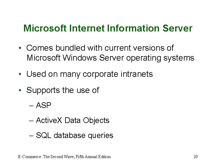 Microsoft Internet Information Server • Comes bundled with current versions of Microsoft Windows Server