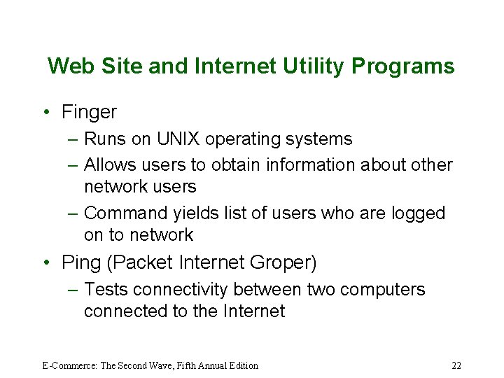 Web Site and Internet Utility Programs • Finger – Runs on UNIX operating systems