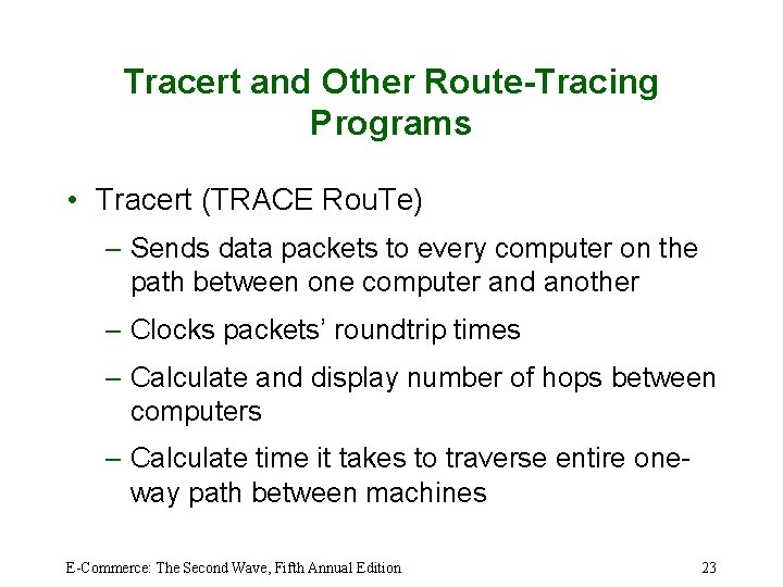 Tracert and Other Route-Tracing Programs • Tracert (TRACE Rou. Te) – Sends data packets