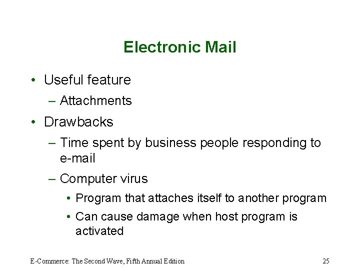 Electronic Mail • Useful feature – Attachments • Drawbacks – Time spent by business