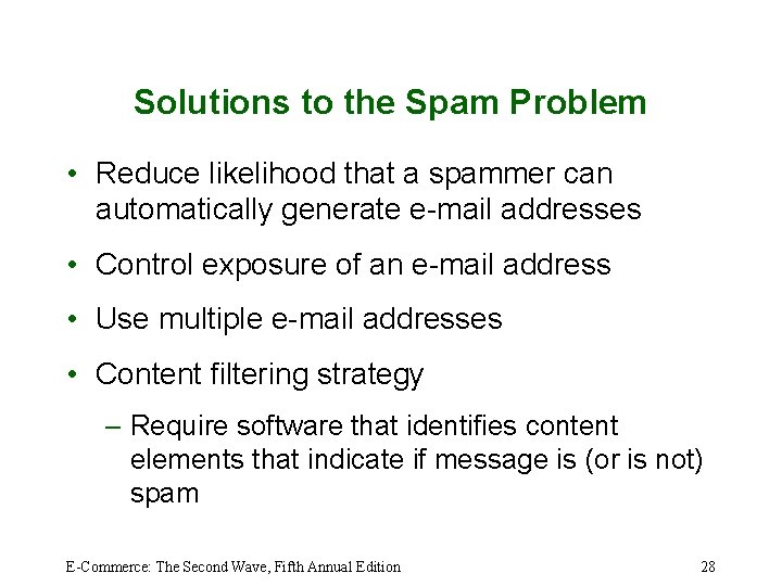 Solutions to the Spam Problem • Reduce likelihood that a spammer can automatically generate