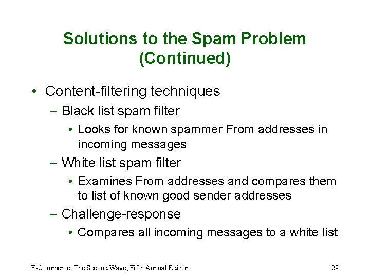 Solutions to the Spam Problem (Continued) • Content-filtering techniques – Black list spam filter