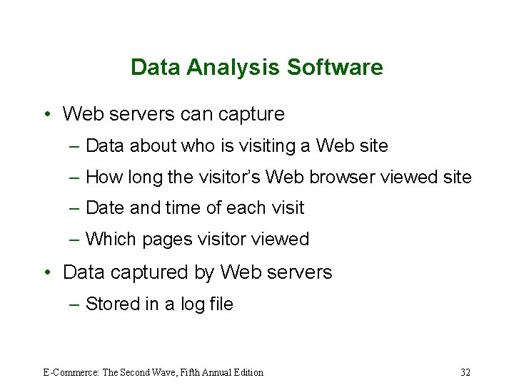 Data Analysis Software • Web servers can capture – Data about who is visiting
