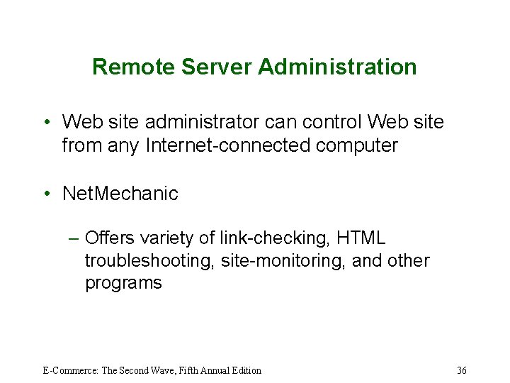 Remote Server Administration • Web site administrator can control Web site from any Internet-connected