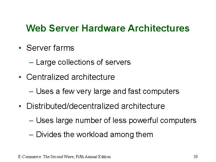 Web Server Hardware Architectures • Server farms – Large collections of servers • Centralized