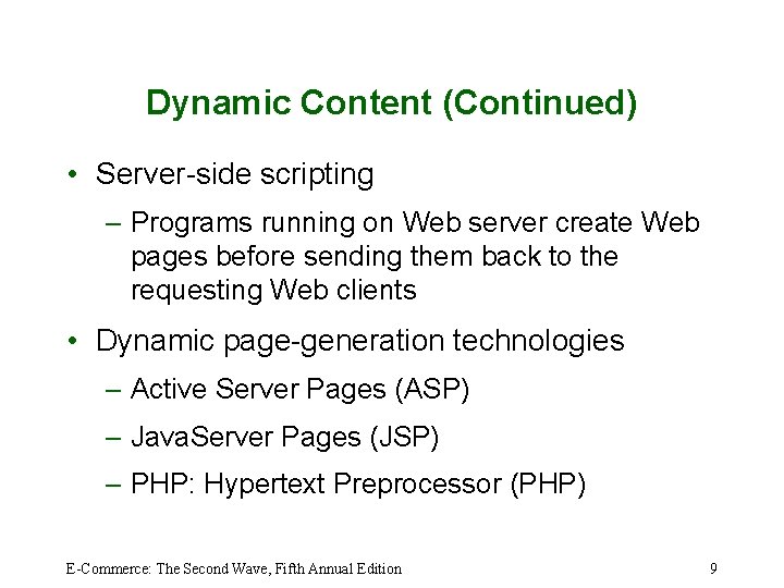 Dynamic Content (Continued) • Server-side scripting – Programs running on Web server create Web