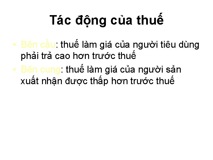 Tác động của thuế • Bên cầu: thuế làm giá của người tiêu dùng