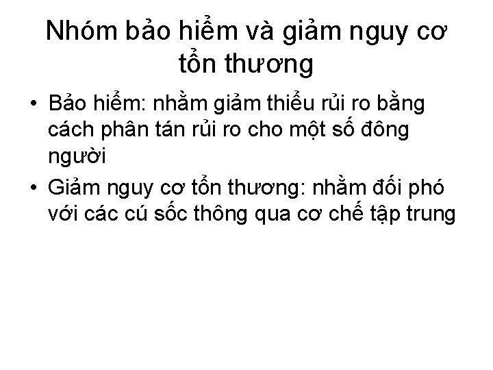 Nhóm bảo hiểm và giảm nguy cơ tổn thương • Bảo hiểm: nhằm giảm