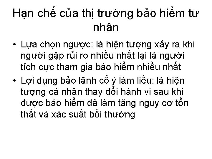 Hạn chế của thị trường bảo hiểm tư nhân • Lựa chọn ngược: là Hạn chế của thị trường bảo hiểm tư nhân • Lựa chọn ngược: là
