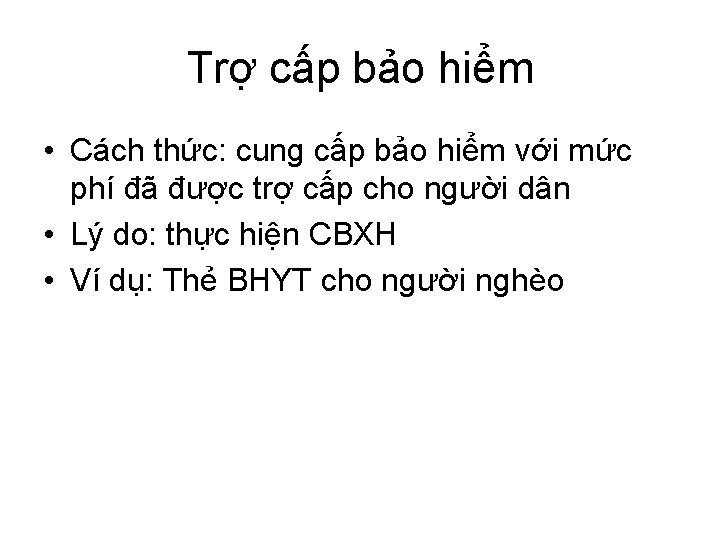 Trợ cấp bảo hiểm • Cách thức: cung cấp bảo hiểm với mức phí Trợ cấp bảo hiểm • Cách thức: cung cấp bảo hiểm với mức phí