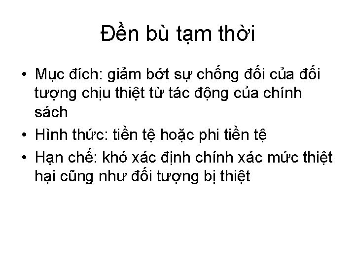 Đền bù tạm thời • Mục đích: giảm bớt sự chống đối của đối Đền bù tạm thời • Mục đích: giảm bớt sự chống đối của đối