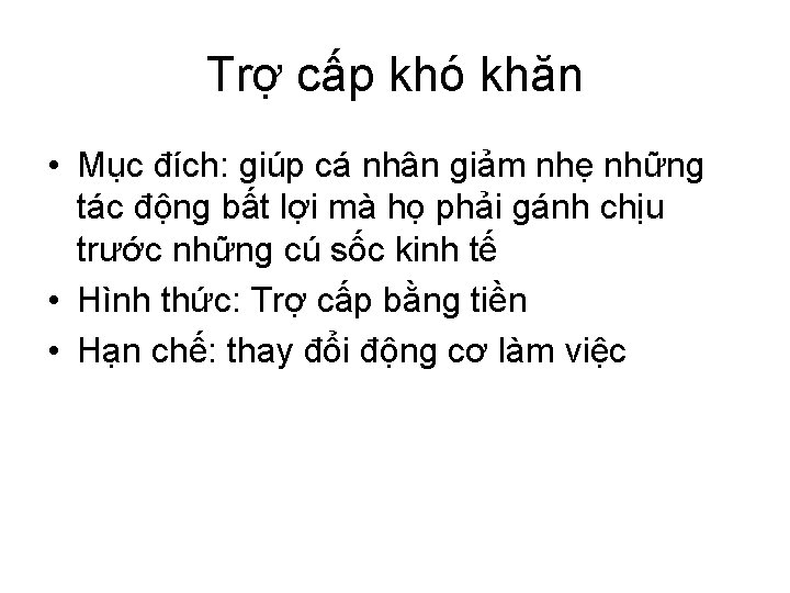 Trợ cấp khó khăn • Mục đích: giúp cá nhân giảm nhẹ những tác