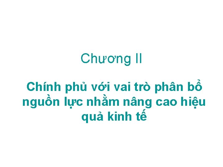 Chương II Chính phủ với vai trò phân bổ nguồn lực nhằm nâng cao