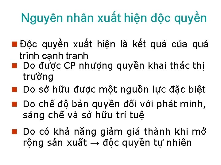 Nguyên nhân xuất hiện độc quyền n Độc quyền xuất hiện là kết quả