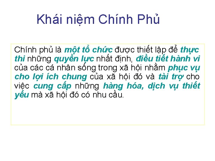 Khái niệm Chính Phủ Chính phủ là một tổ chức được thiết lập để Khái niệm Chính Phủ Chính phủ là một tổ chức được thiết lập để