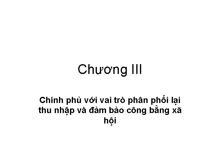 Chương III Chính phủ với vai trò phân phối lại thu nhập và đảm