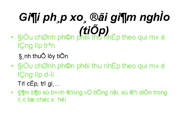 • Gi¶i ph¸p xo¸ ®ãi gi¶m nghÌo (tiÕp) §iÒu chØnh ph©n phèi thu • Gi¶i ph¸p xo¸ ®ãi gi¶m nghÌo (tiÕp) §iÒu chØnh ph©n phèi thu