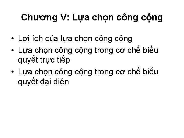 Chương V: Lựa chọn công cộng • Lợi ích của lựa chọn công cộng Chương V: Lựa chọn công cộng • Lợi ích của lựa chọn công cộng