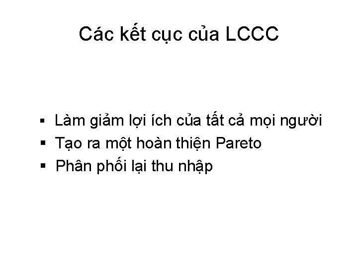 Các kết cục của LCCC § Làm giảm lợi ích của tất cả mọi