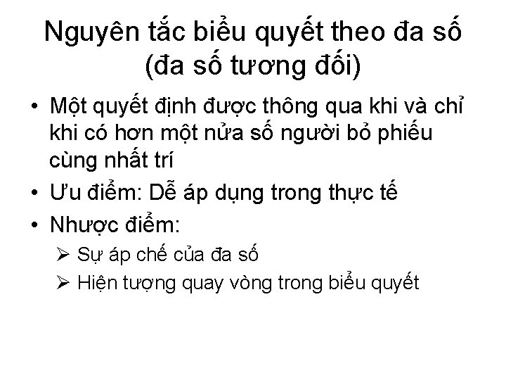 Nguyên tắc biểu quyết theo đa số (đa số tương đối) • Một quyết