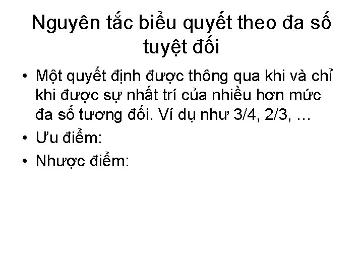 Nguyên tắc biểu quyết theo đa số tuyệt đối • Một quyết định được Nguyên tắc biểu quyết theo đa số tuyệt đối • Một quyết định được