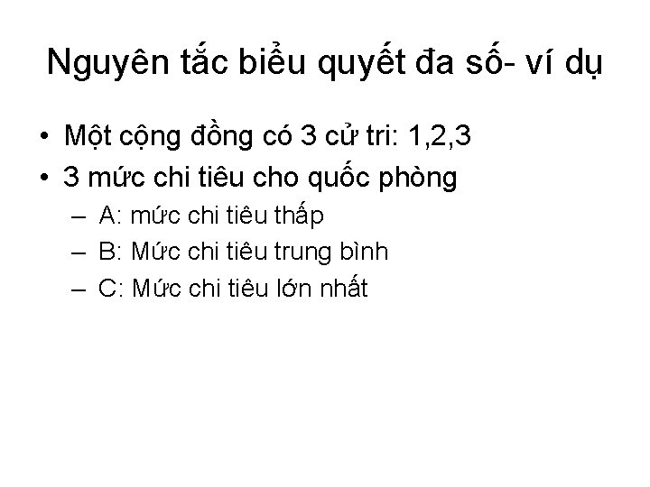 Nguyên tắc biểu quyết đa số ví dụ • Một cộng đồng có 3 Nguyên tắc biểu quyết đa số ví dụ • Một cộng đồng có 3