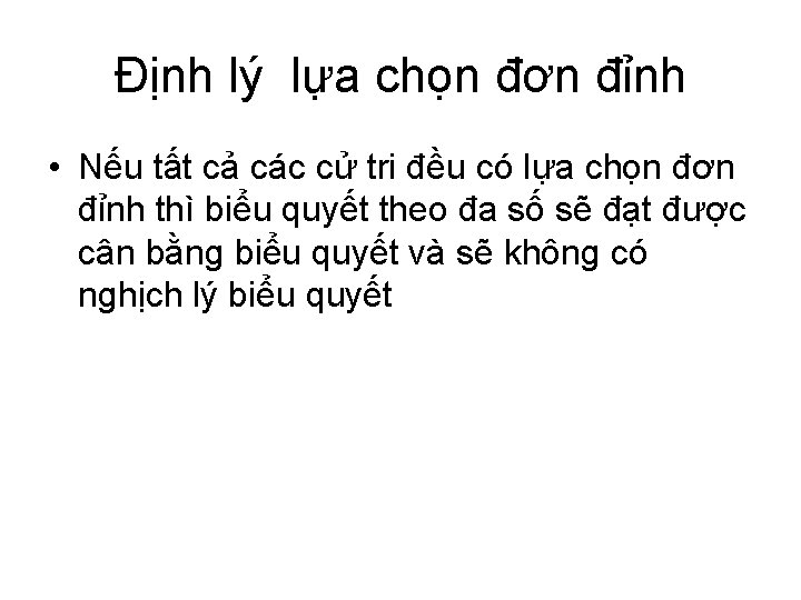 Định lý lựa chọn đơn đỉnh • Nếu tất cả các cử tri đều