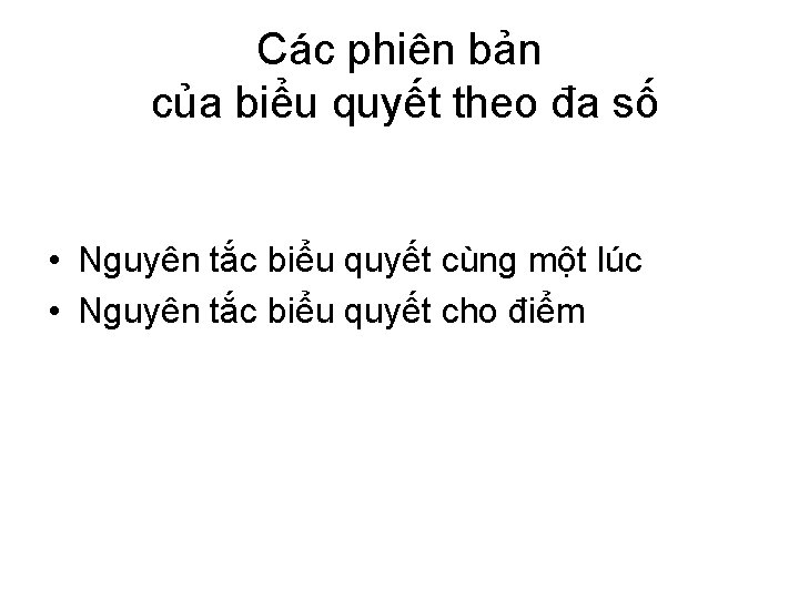 Các phiên bản của biểu quyết theo đa số • Nguyên tắc biểu quyết