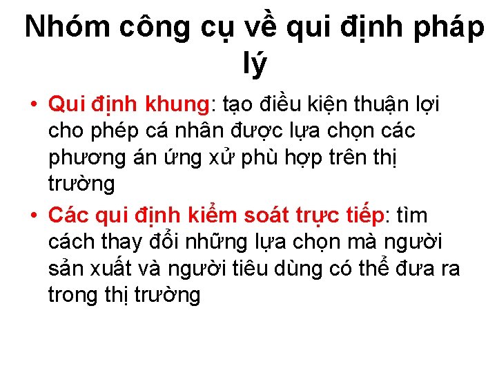 Nhóm công cụ về qui định pháp lý • Qui định khung: tạo điều Nhóm công cụ về qui định pháp lý • Qui định khung: tạo điều
