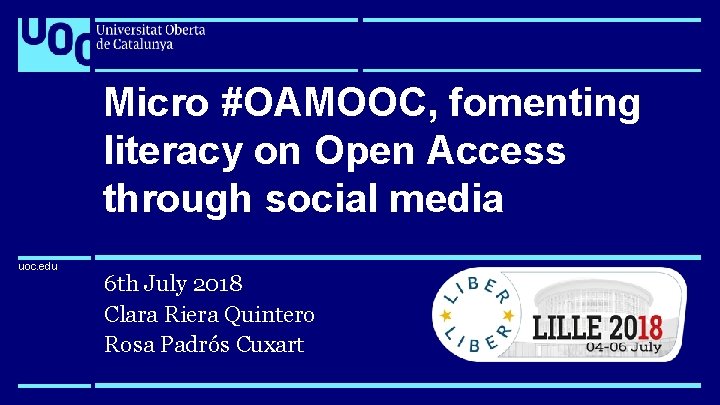 uoc. edu Micro #OAMOOC, fomenting literacy on Open Access through social media uoc. edu